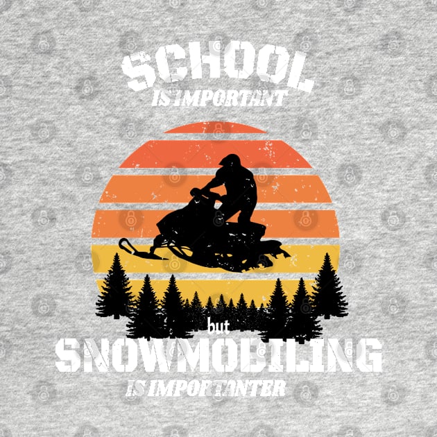 School Is Important But Snowmobiling Is Importanter - Funny Kids Snowmobiling Gift by WassilArt